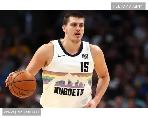 约基奇底线运球转身秀技艺精妙甩传助攻令人惊叹