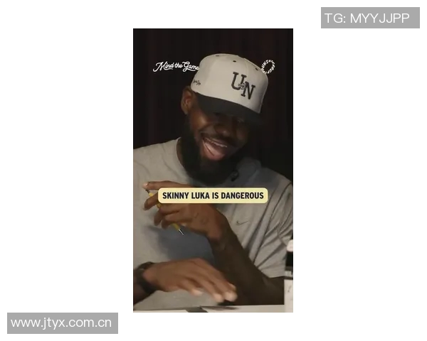 詹姆斯称赞东契奇身体状态出色有助于赛后恢复表现提升