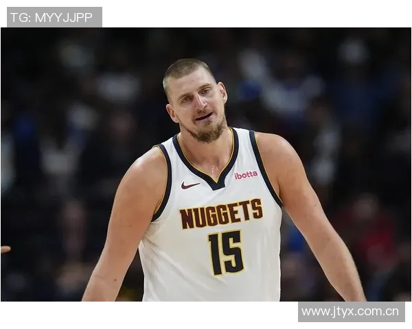 约基奇半场狂砍19分7篮板4助攻2抢断展现恐怖效率